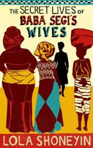 The Secret Lives Of Baba Segi’s Wives by Lola Shoneyin